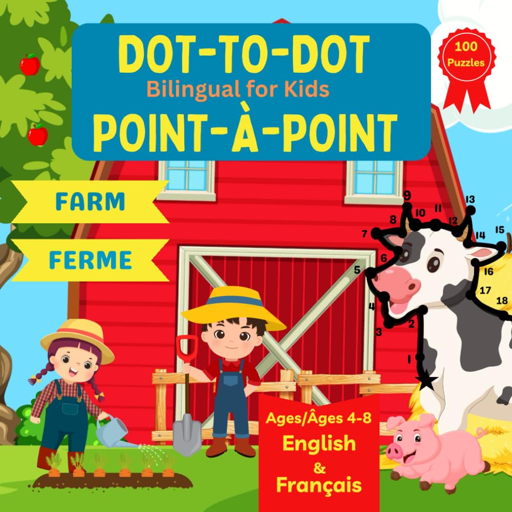 Dot to Dot Bilingual for Kids - Farm (French): 100 Fun Puzzles - English and French Language Learning - Ages 4-8 (Connect the Dots for Children)