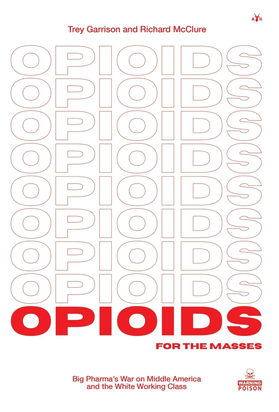 Buy Opioids for the Masses: Big Pharma's War on Middle America and the White Working Class — BookShops.in