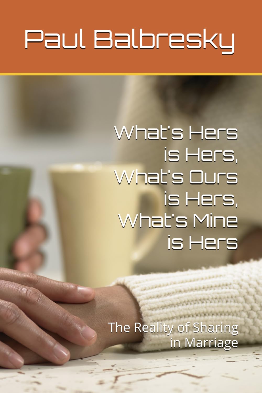 What's Hers is Hers, What's Ours is Hers, What's Mine is Hers: The Reality of Sharing in Marriage