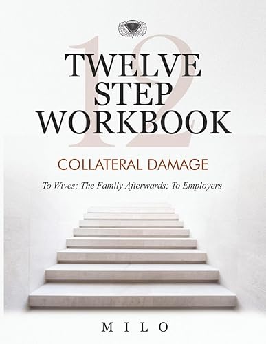 Twelve Step Workbook Collateral Damage To Wives The Family Afterwards To Employers