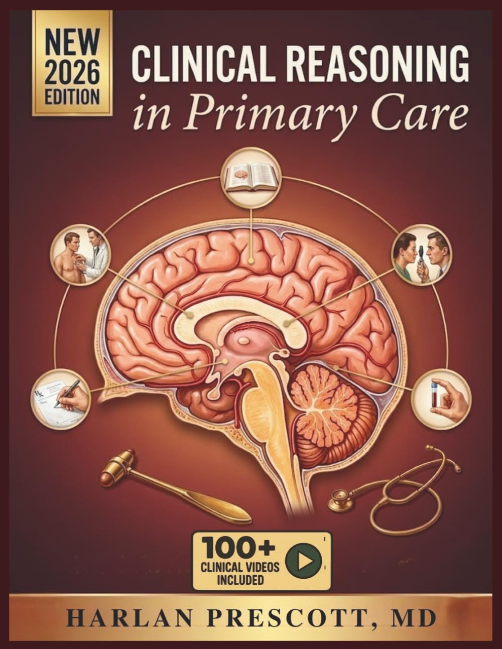 CLINICAL REASONING IN PRIMARY CARE: A Comprehensive, Interprofessional Guide to Assessment, Diagnosis, and Treatment of Common and Complex Conditions Across the Lifespan