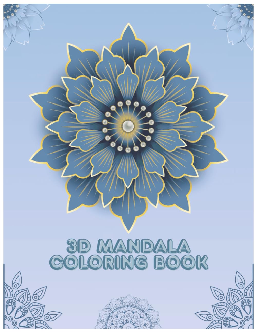 3D MANDALA COLORING BOOK FOR ADULTS: Stress Relief and Relaxation with Intricate Mandala Designs