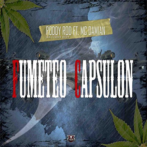 Fumeteo Capsulon (feat. MC Damian) [Explicit] by Roddy Rod da LoBo BoY ...