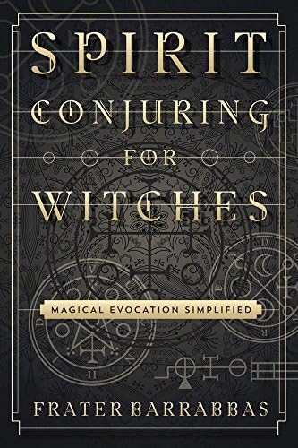 Spirit Conjuring for Witches: Magical Evocation Simplified Kindle Edition