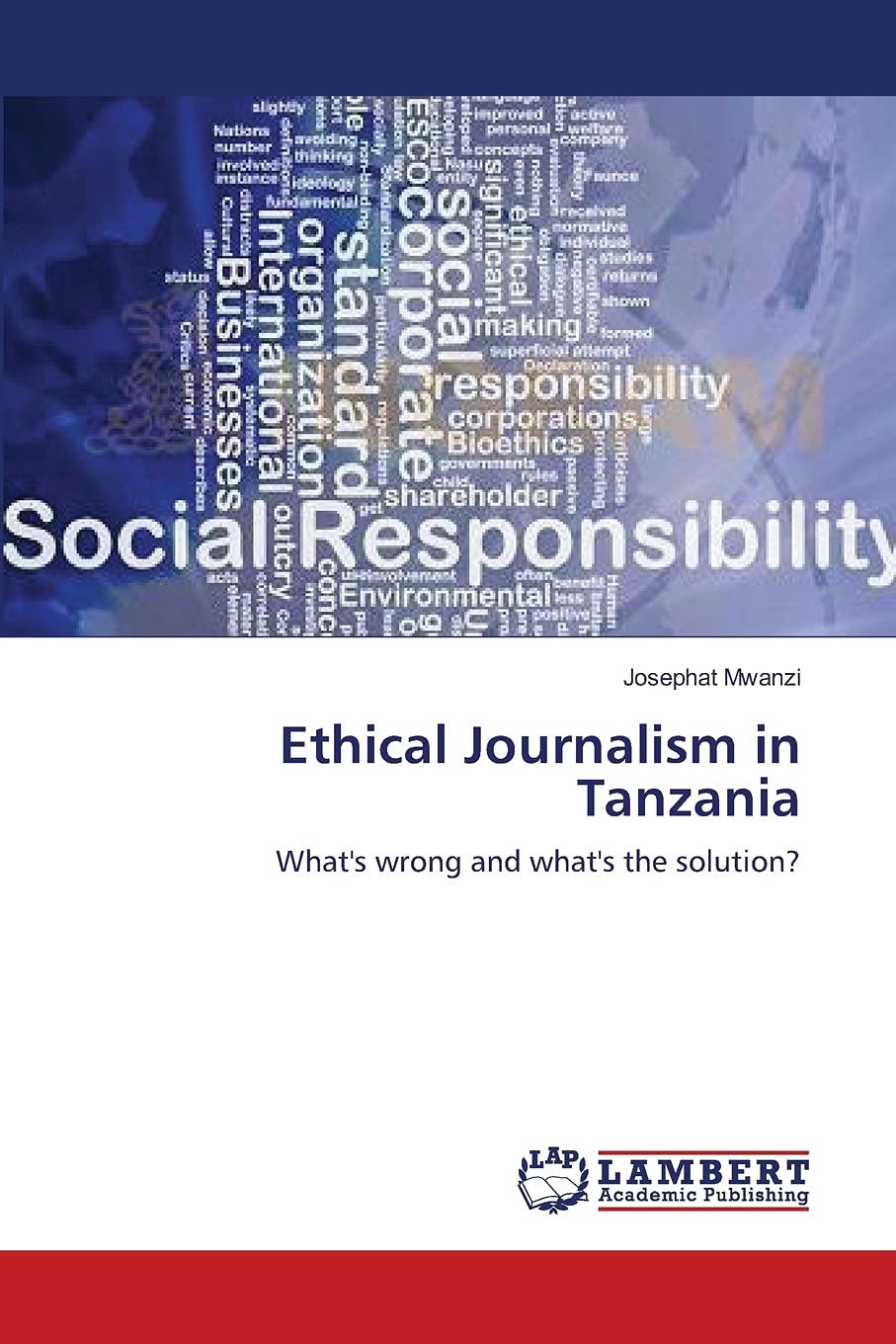 Ethical Journalism in Tanzania: What's wrong and what's the solution?
