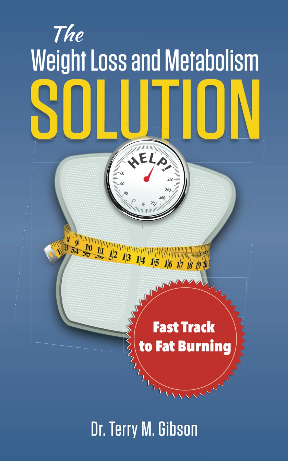 The Weight Loss and Metabolism Solution: Fast Track to Fat Burning