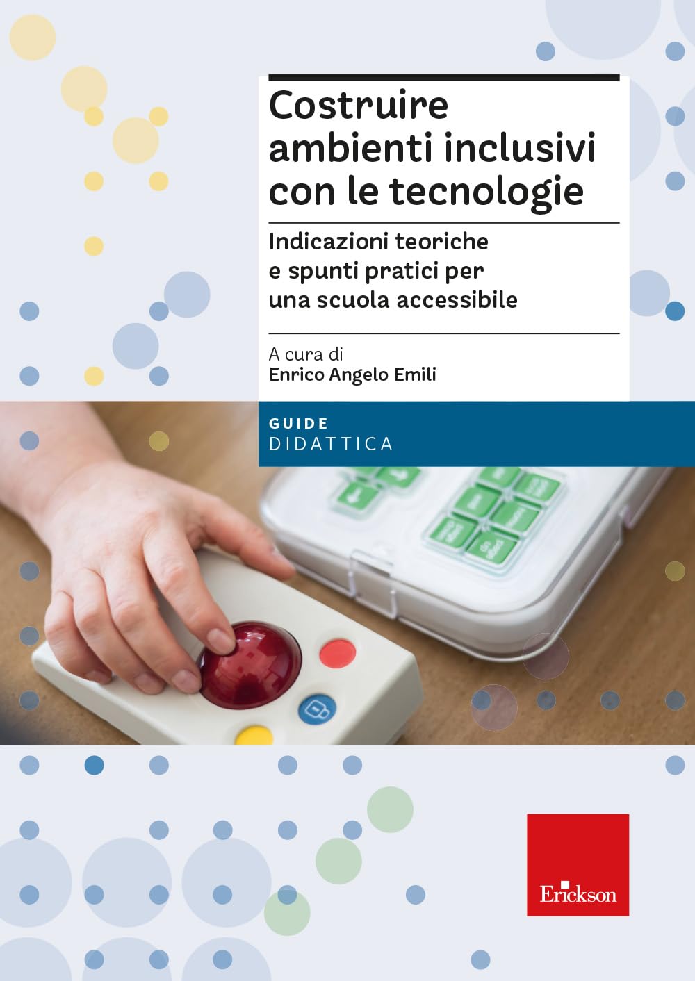 Costruire Ambienti Inclusivi Con Le Tecnologie. Indicazioni Teoriche E Spunti Pratici Per Una Scuola Accessibile - 4