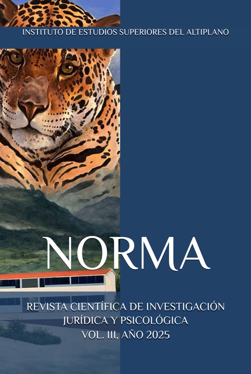 NORMA REVISTA CIENTÍFICA DE INVESTIGACIÓN JURÍDICA Y PSICOLÓGICA, VOL. III, AÑO 2025: Instituto de Estudios Superiores del Altiplano (NORMA, REVISTA ... SUPERIORES DEL ALTIPLANO) (Spanish Edition)      Paperback – December 1, 2025