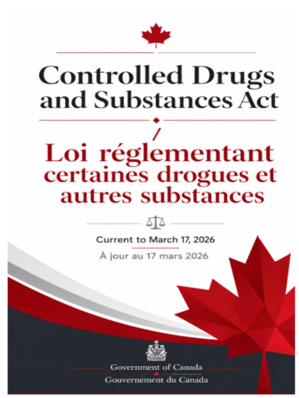Controlled Drugs and Substances Act / Loi réglementant certaines drogues et autres substances: Current to March 17, 2026 / À jour au 17 mars 2026