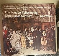 The London Police in the Nineteenth Century (Cambridge Introduction to World History) 0521214068 Book Cover