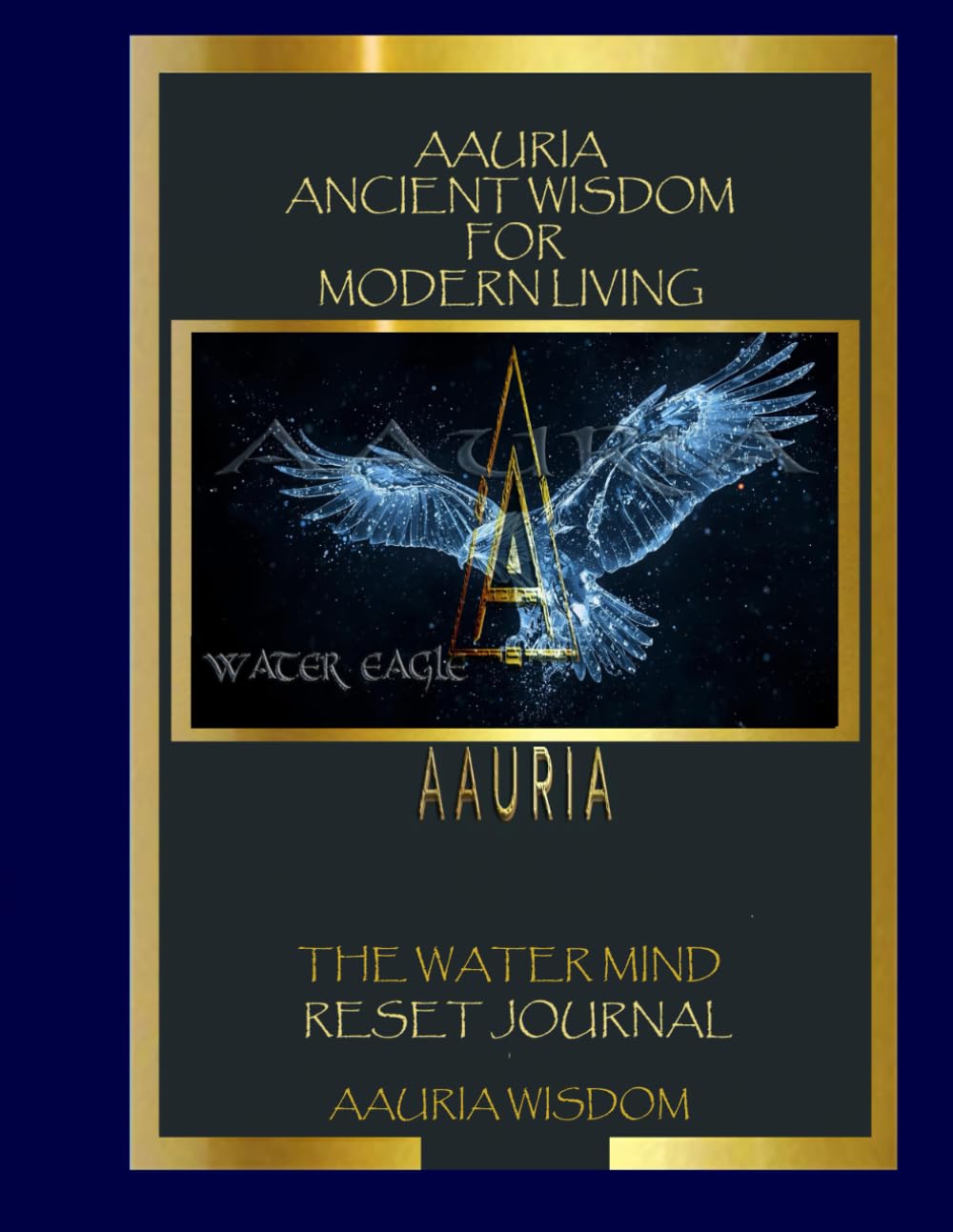 AAURIA ANCIENT WISDOM FOR MODERN LIVING: THE WATER MIND RESET JOURNAL