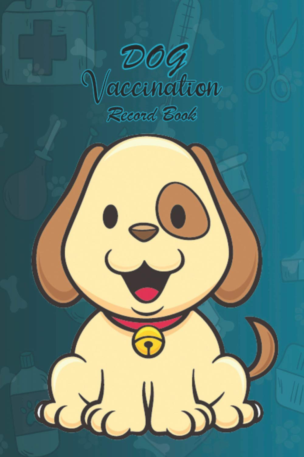 DOG Vaccination Record Book: Puppies Vaccine Record Book, Pet Health Note Book, Dog Immunization, Puppies Shots kit, Vaccine Log Book, Vaccination Reminder Book, Dog Health Record Booklet.