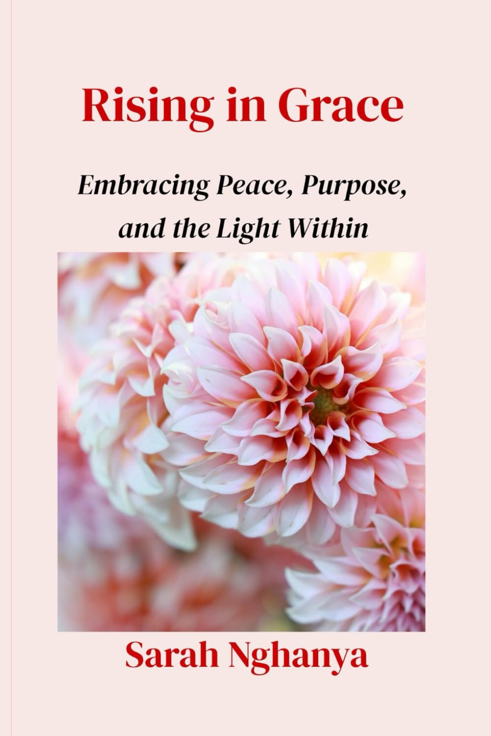 Rising in Grace: Embracing Peace, Purpose, and the Light Within (The healing Series)