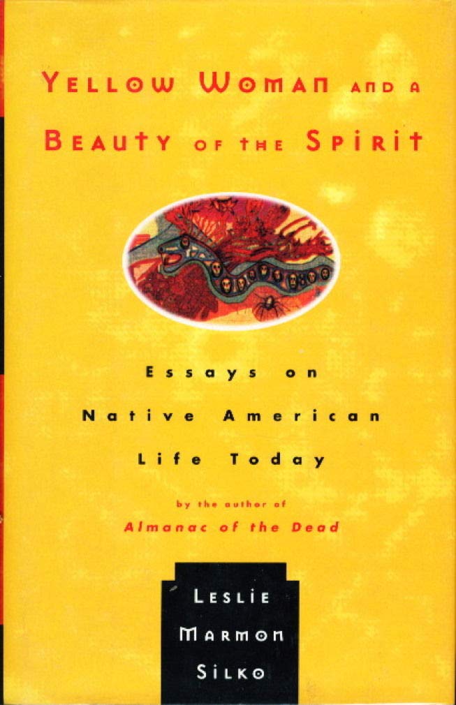 Yellow Woman and a Beauty of the Spirit: Essays on Native American Life Today Hardcover – 1 Mar. 1996