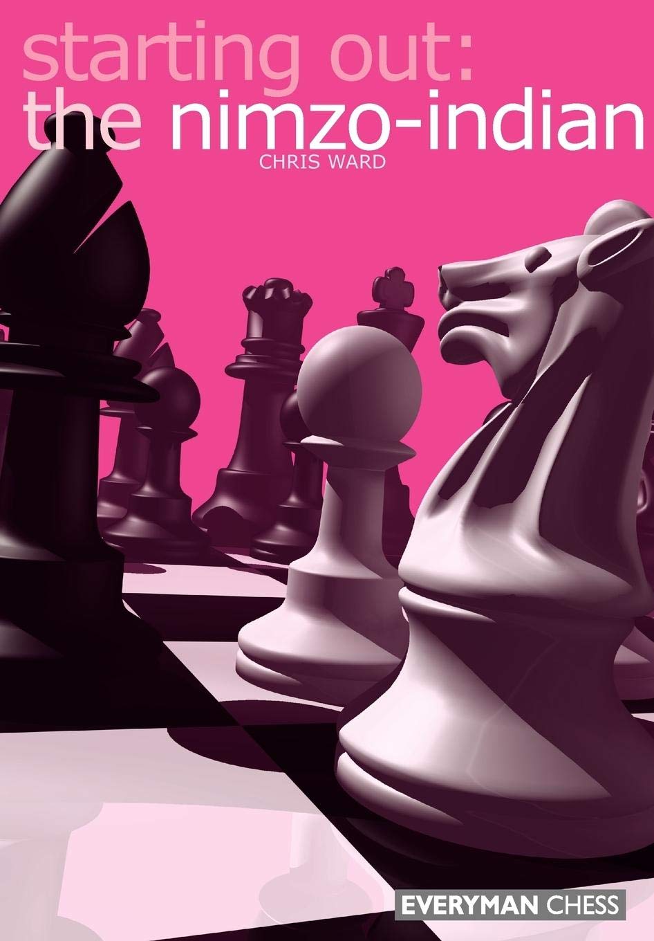 Starting Out: the Nimzo Indian (Starting Out) (Starting Out - Everyman Chess)