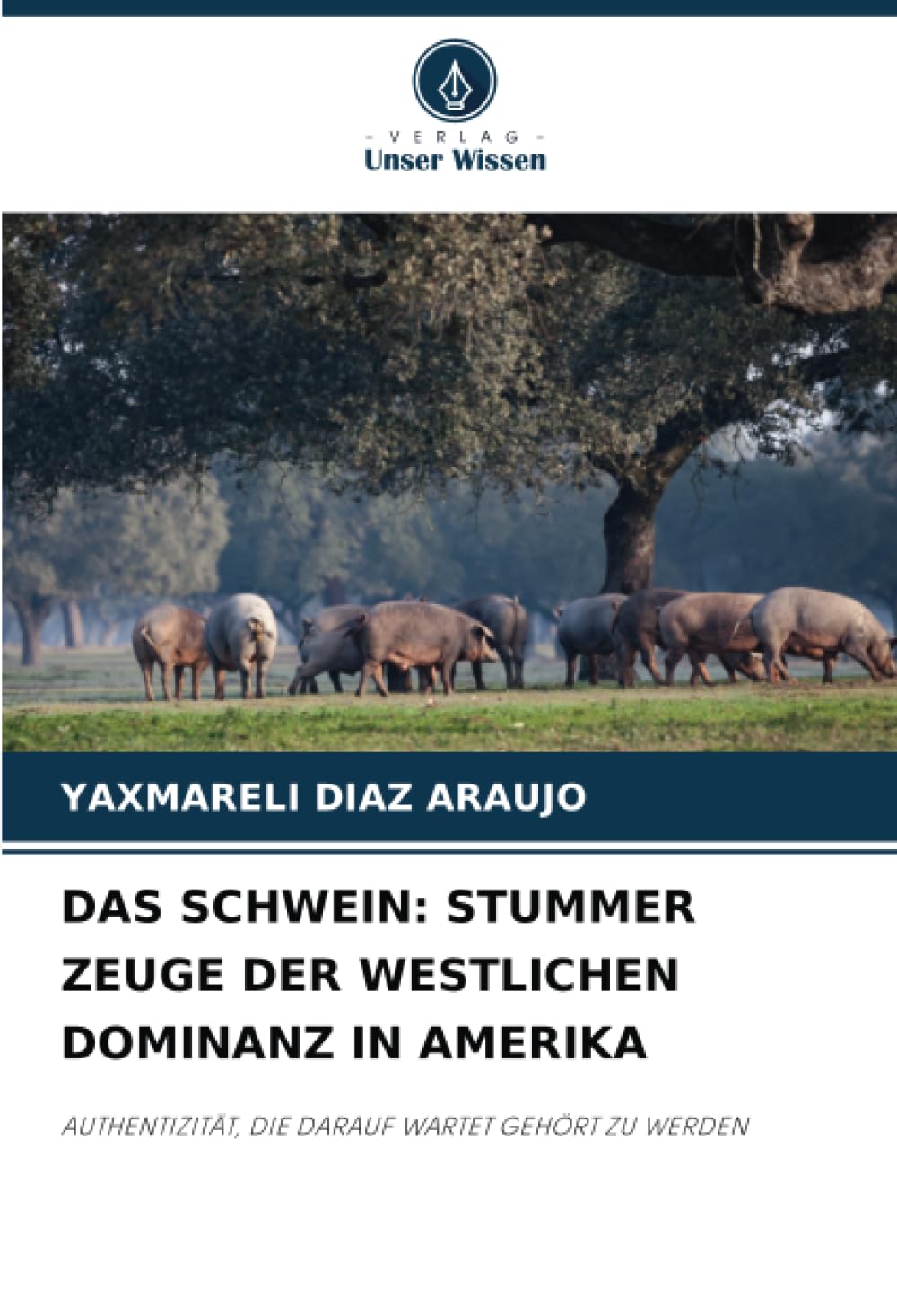 Das Schwein: Stummer Zeuge Der Westlichen Dominanz in Amerika