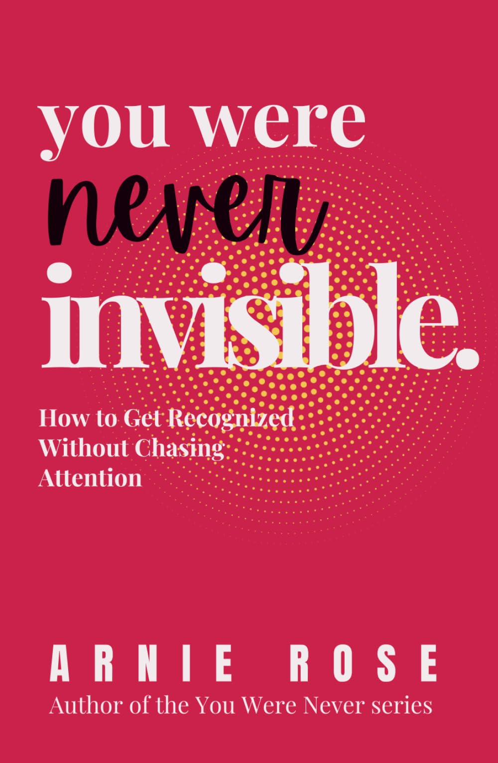 You Were Never Invisible