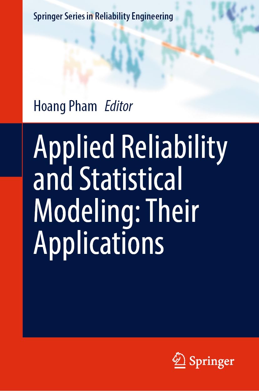 Applied Reliability and Statistical Modeling: Their Applications (Springer Series in Reliability Engineering)