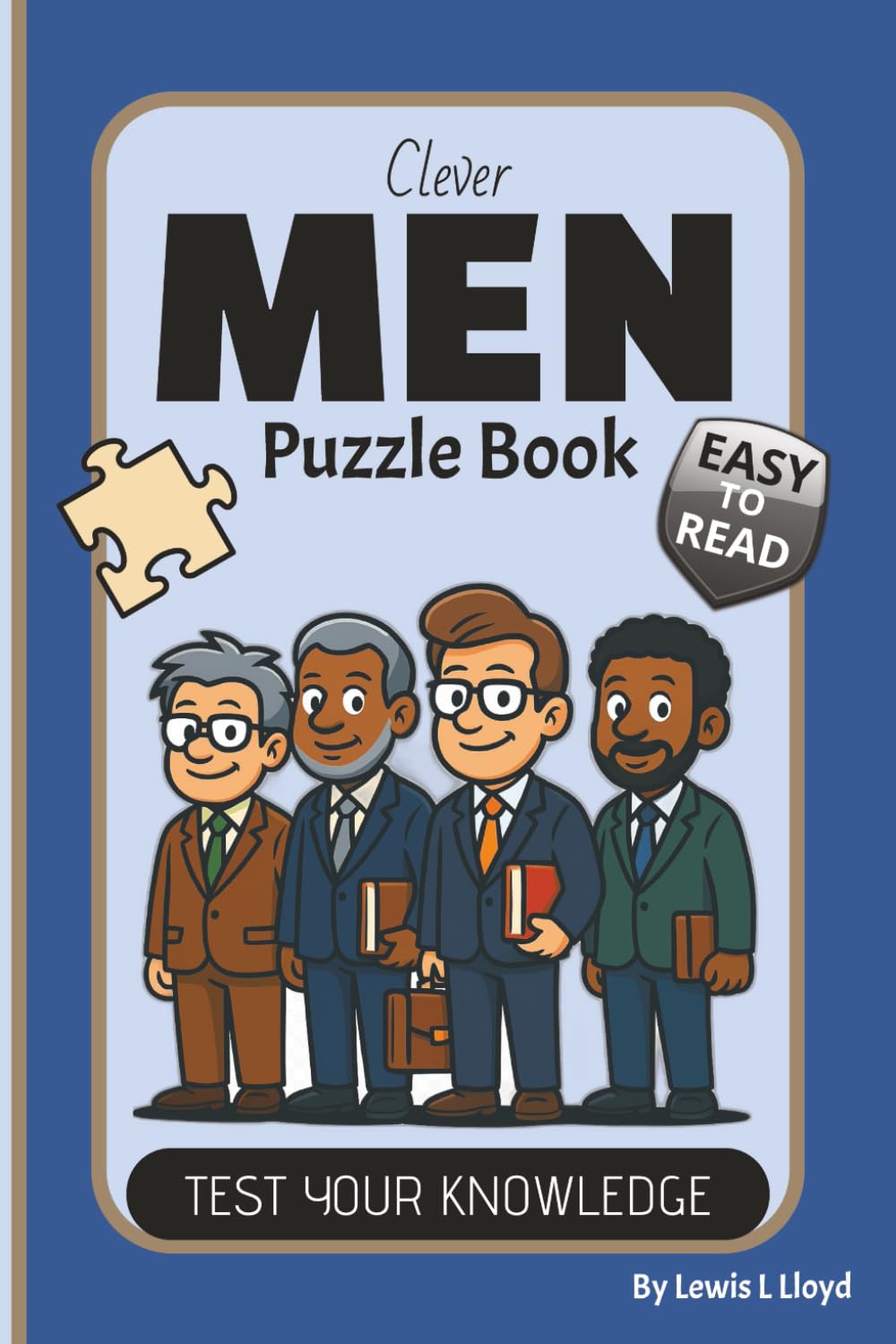 Clever Men Puzzle Book: Word Searches, Crosswords, Sudoku & Mazes for Grandads, Dads, Sons, Brothers & Boyfriends