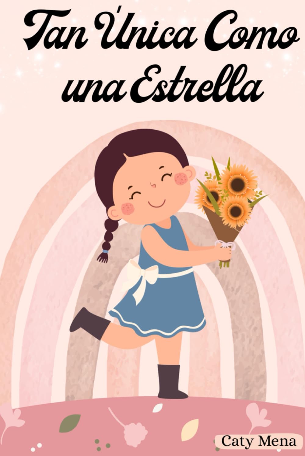 Tan Única Como una Estrella: Libro para niñas sobre el amor propio, el valor, el ser fuerte, la autoconfianza, la autoestima y la amistad | Ideal para ... | Colorear y Aprender | Edad 6-12 años)