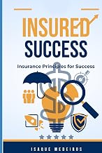 Insured Success: The successful principles for life that sustain a trillion dollars a year industry