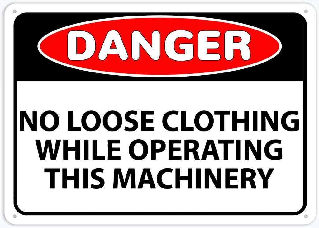 8"x12" Rust Free Aluminum Metal Sign - Danger No Loose Clothing While Operating This Machinery - Weather Resistant, Durable, Easy To Mount