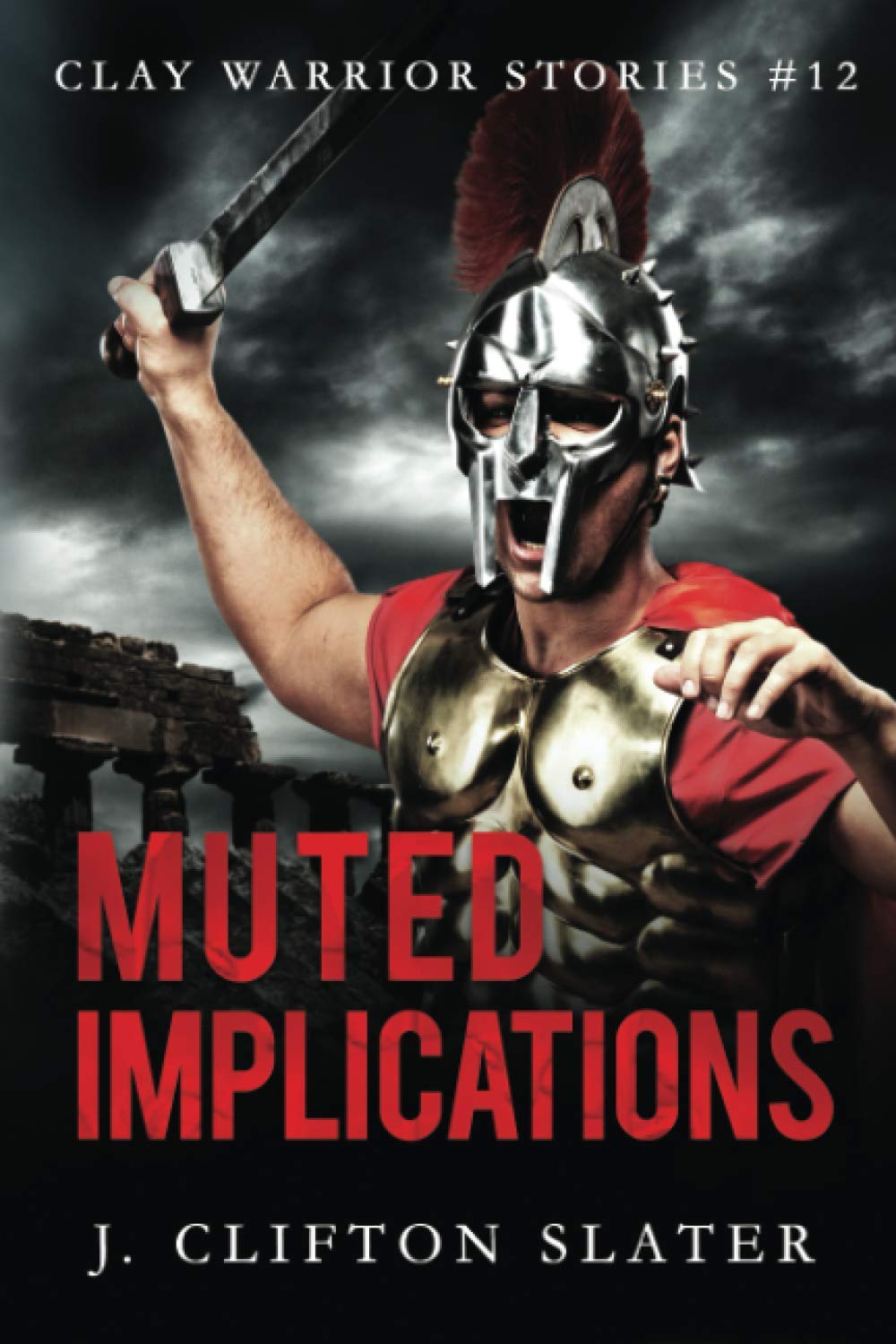 Muted Implications: 12 (Clay Warrior Stories)