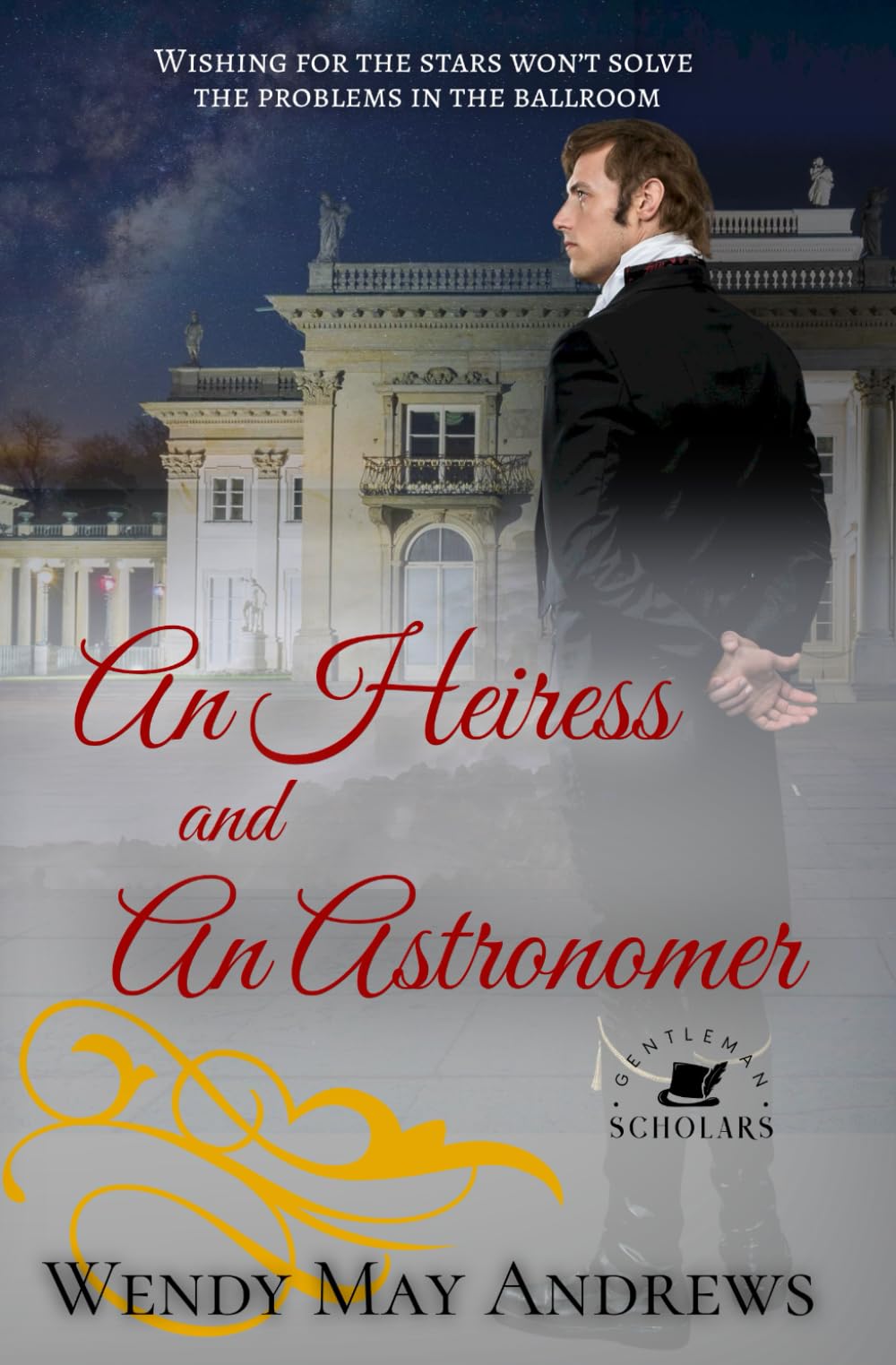 An Heiress and An Astronomer: A Wholesome Regency Romance (Gentleman Scholars)