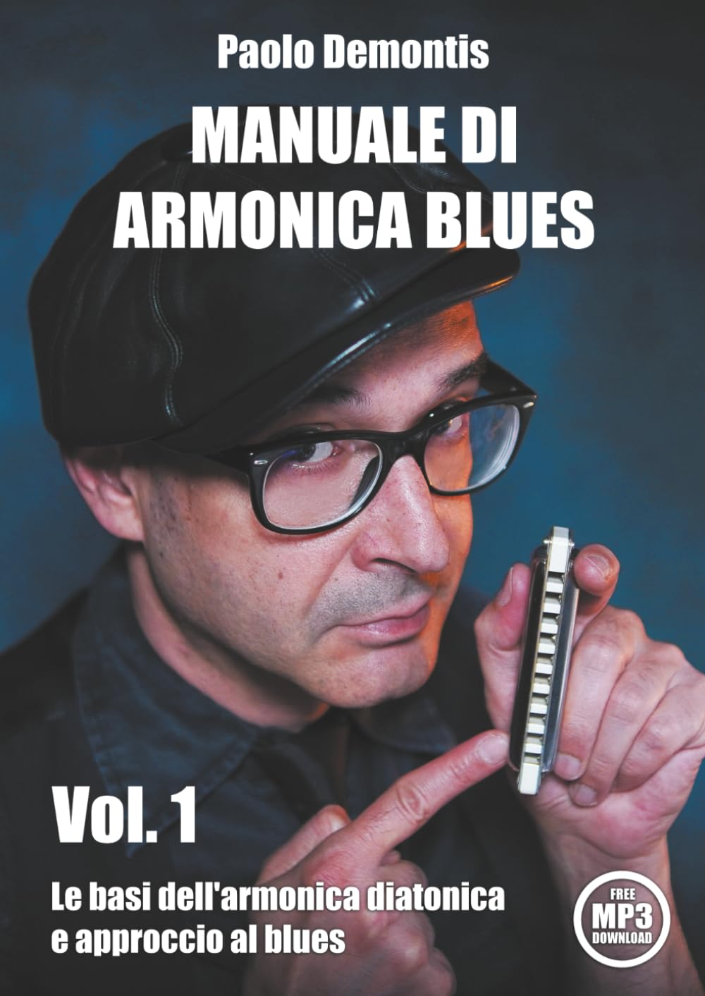 MANUALE DI ARMONICA BLUES Vol. 1: Le basi dell'armonica diatonica e approccio al blues