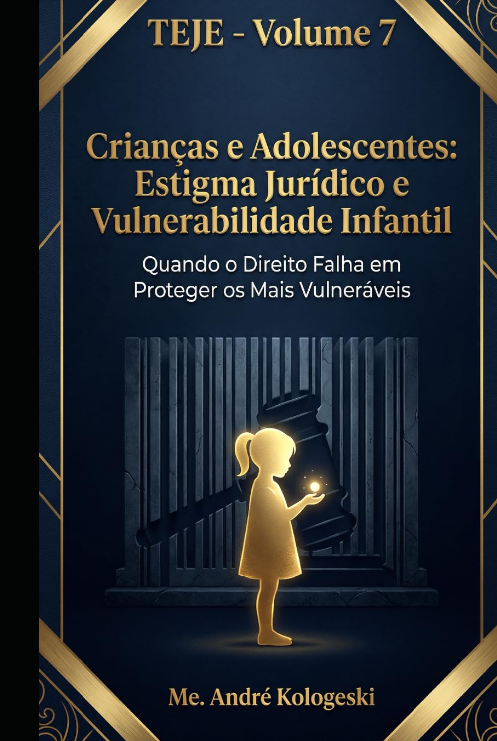TEJE - VOLUME 7: Crianças e Adolescentes: Estigma Jurídico e Vulnerabilidade Infantil (Série 22ª)