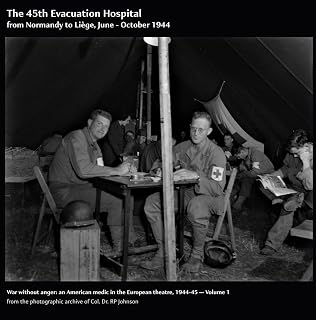 The 45th Evacuation Hospital: from Normandy to Liège, June to October 1944