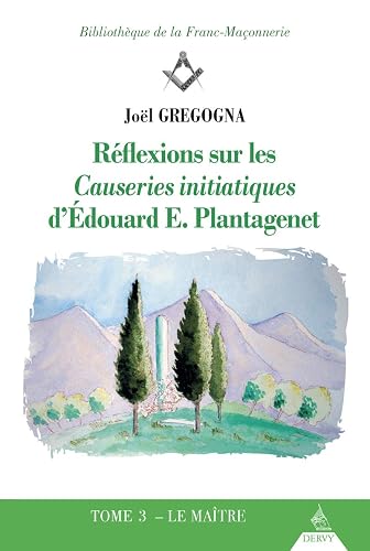 Réflexions sur les Causeries initiatiques d'Edouard E. Plantagenet - tome 3 Le Maître (03)