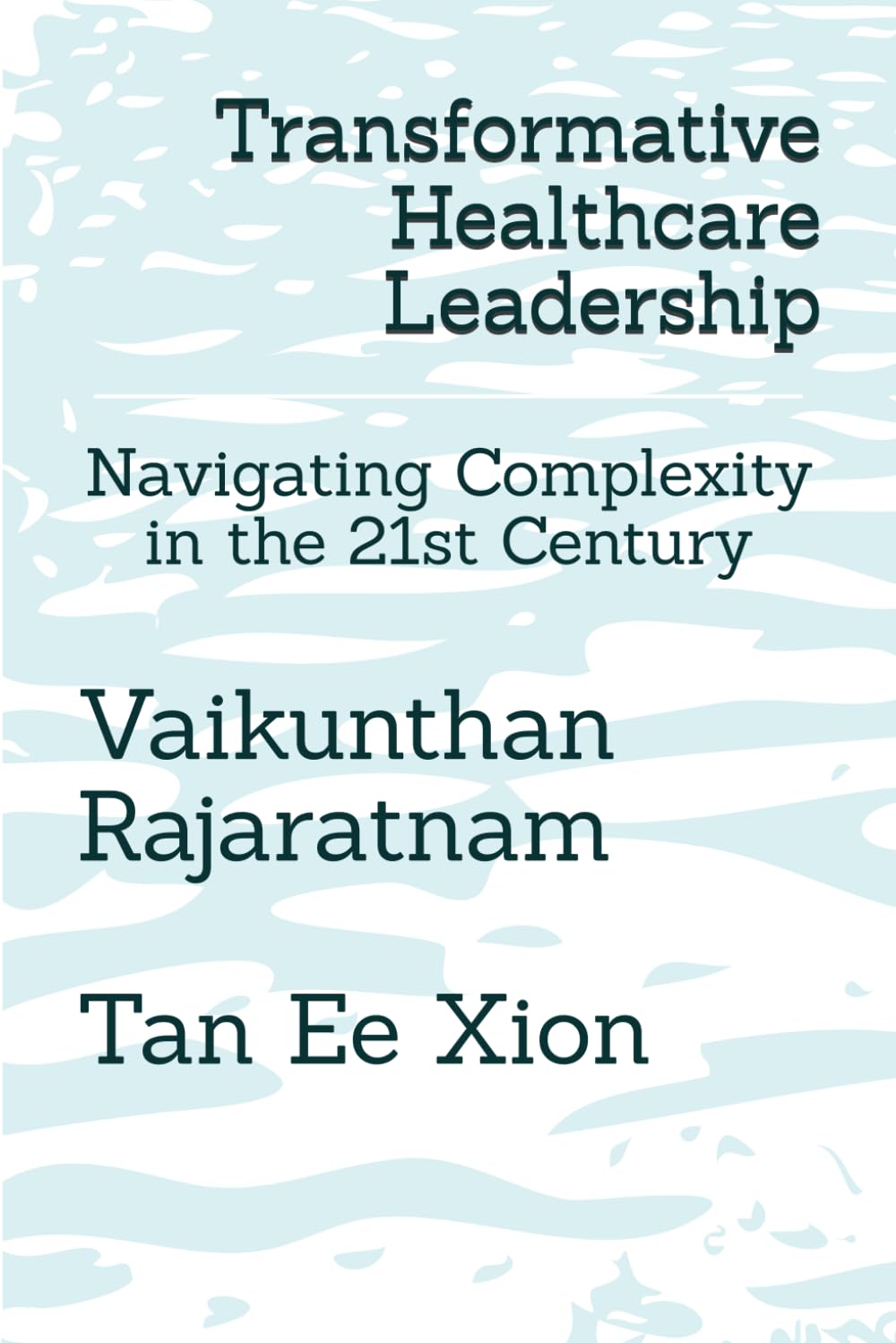 Transformative Healthcare Leadership: Navigating Complexity in the 21st Century