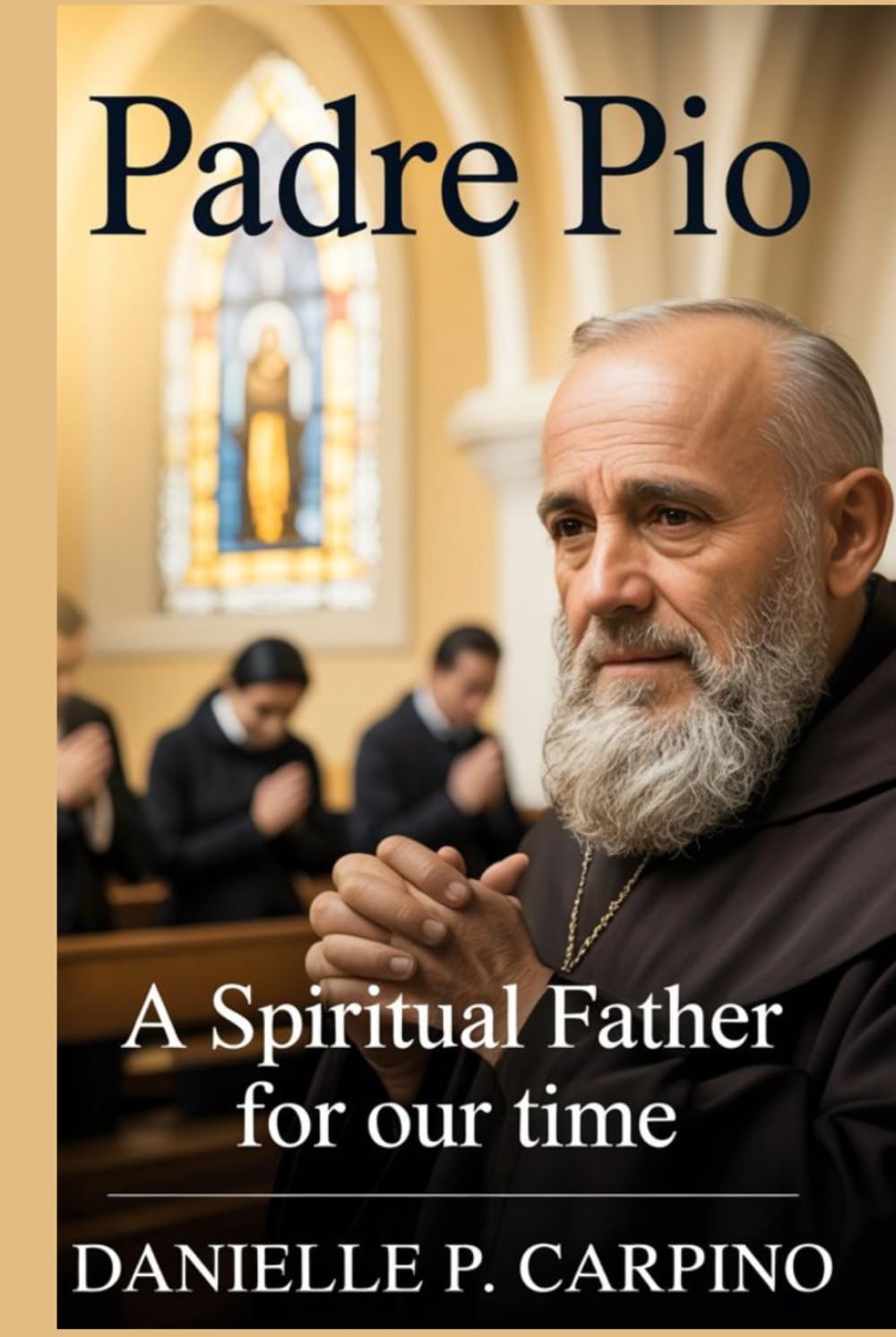 Padre Pio: A Spiritual Father for Our Time