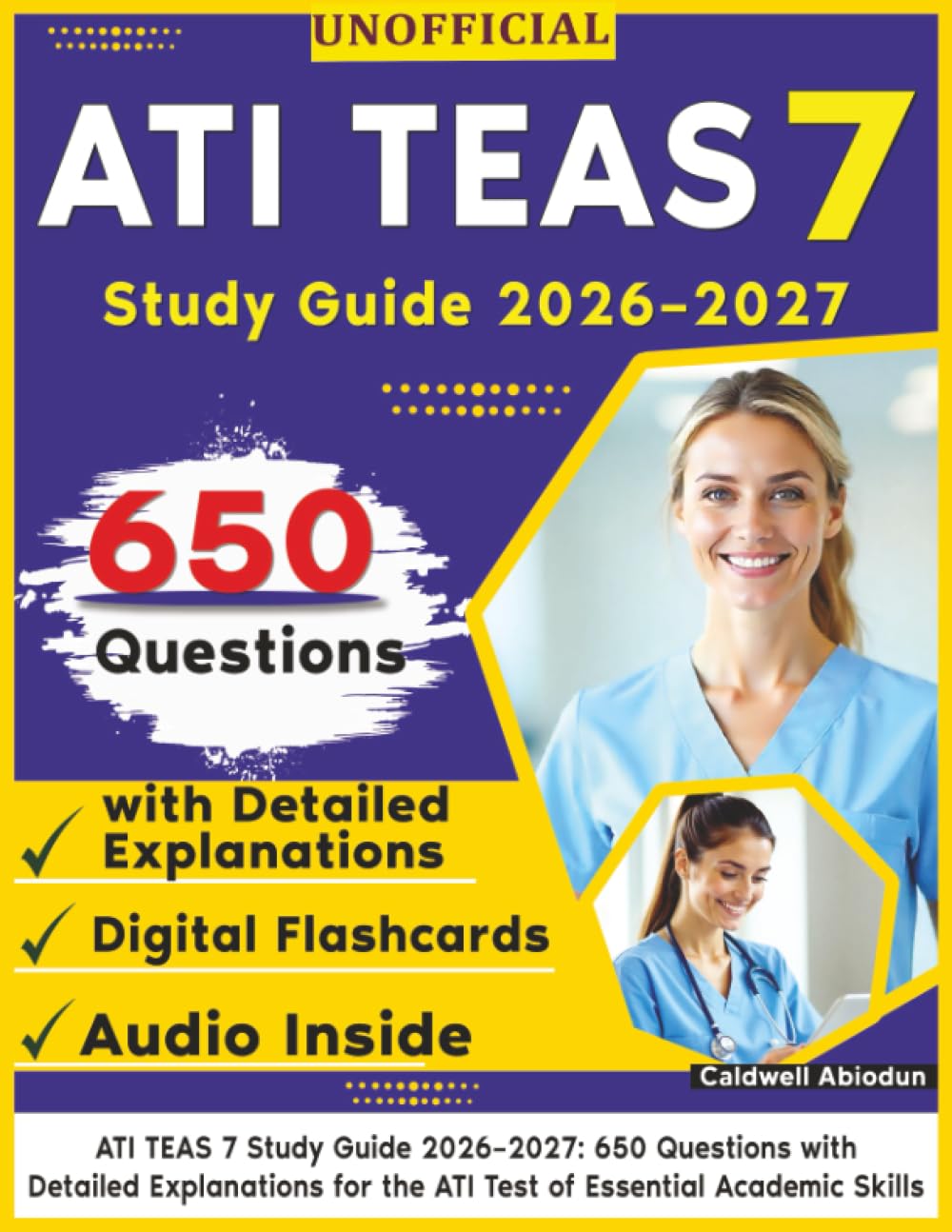 Unofficial ATI TEAS 7 Study Guide 2026–2027: 650 Questions with Detailed Explanations for the ATI Test of Essential Academic Skills