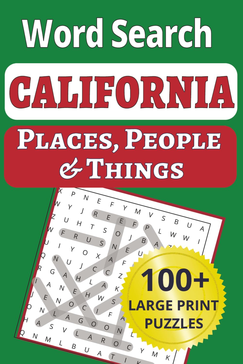 California Places, People & Things Word Search: Explore the iconic Golden State in 100 large-print word search puzzles, 1,200 cities, small towns, ... People & Things Word Search Puzzle Books)