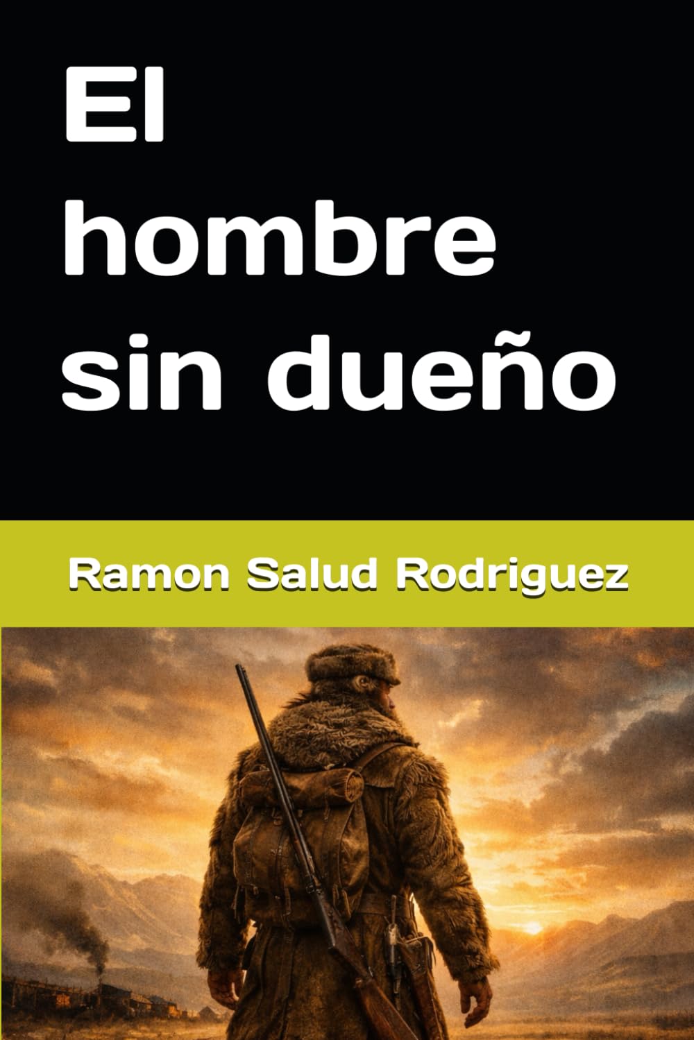 El hombre sin dueño (Hombres contra la historia)