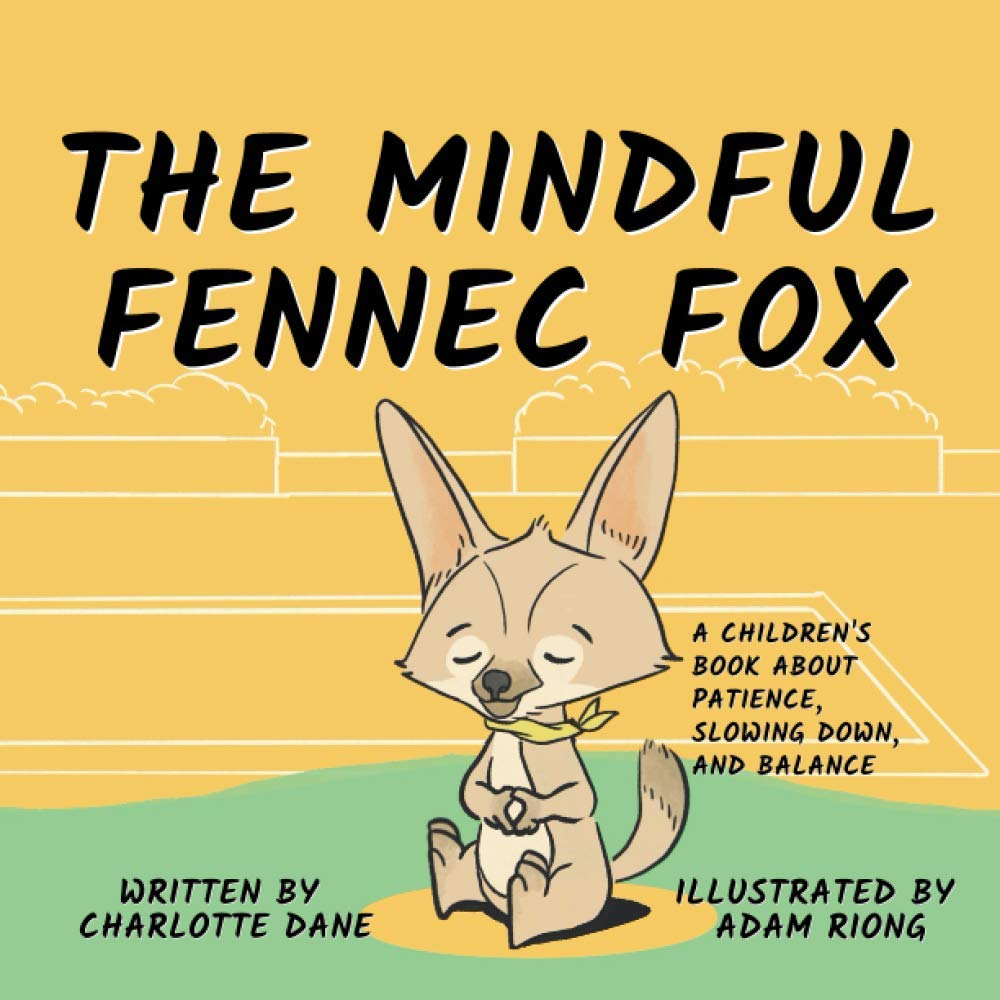 The Mindful Fennec Fox: A Children's Book About Patience, Slowing Down, and Balance