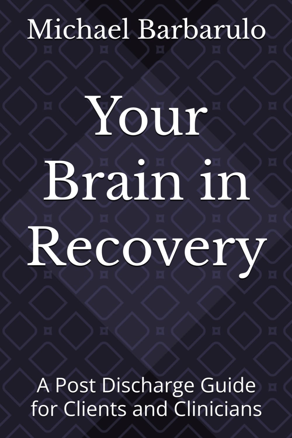 Your Brain in Recovery: A Post Discharge Guide for Clients and Clinicians