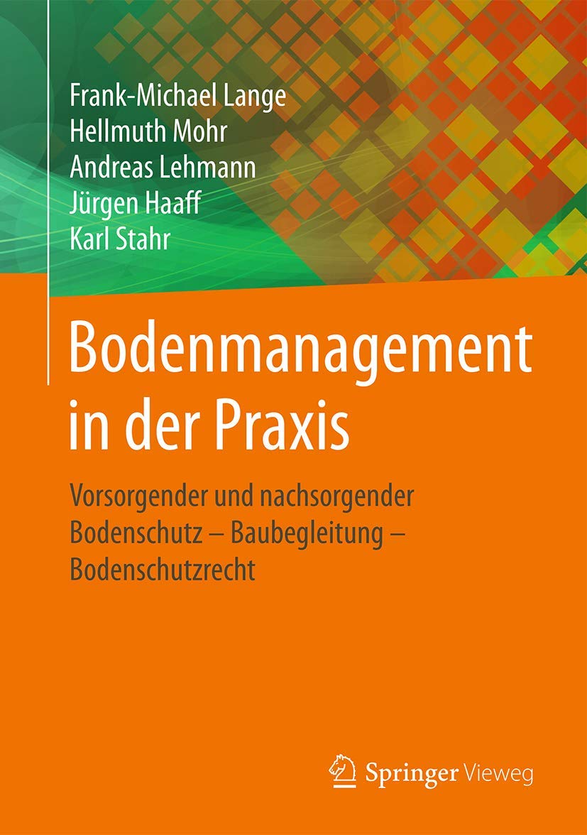 Bodenmanagement in der Praxis: Vorsorgender und nachsorgender Bodenschutz – Baubegleitung – Bodenschutzrecht