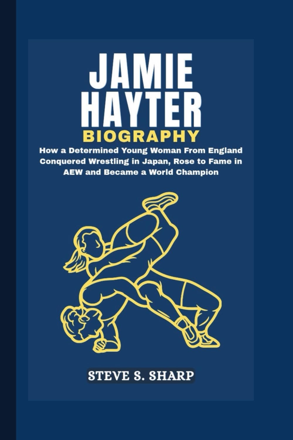 JAMIE HAYTER BIOGRAPHY: How a Determined Young Woman From England Conquered Wrestling in Japan, Rose to Fame in AEW and Became a World Champion