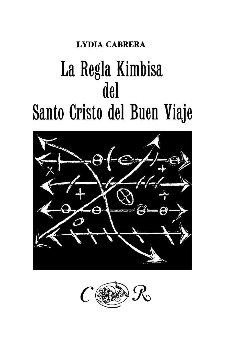 La Regla Kimbisa del Santo Cristo del Buen Viaje (Coleccion del Chichereku en el Exilio)