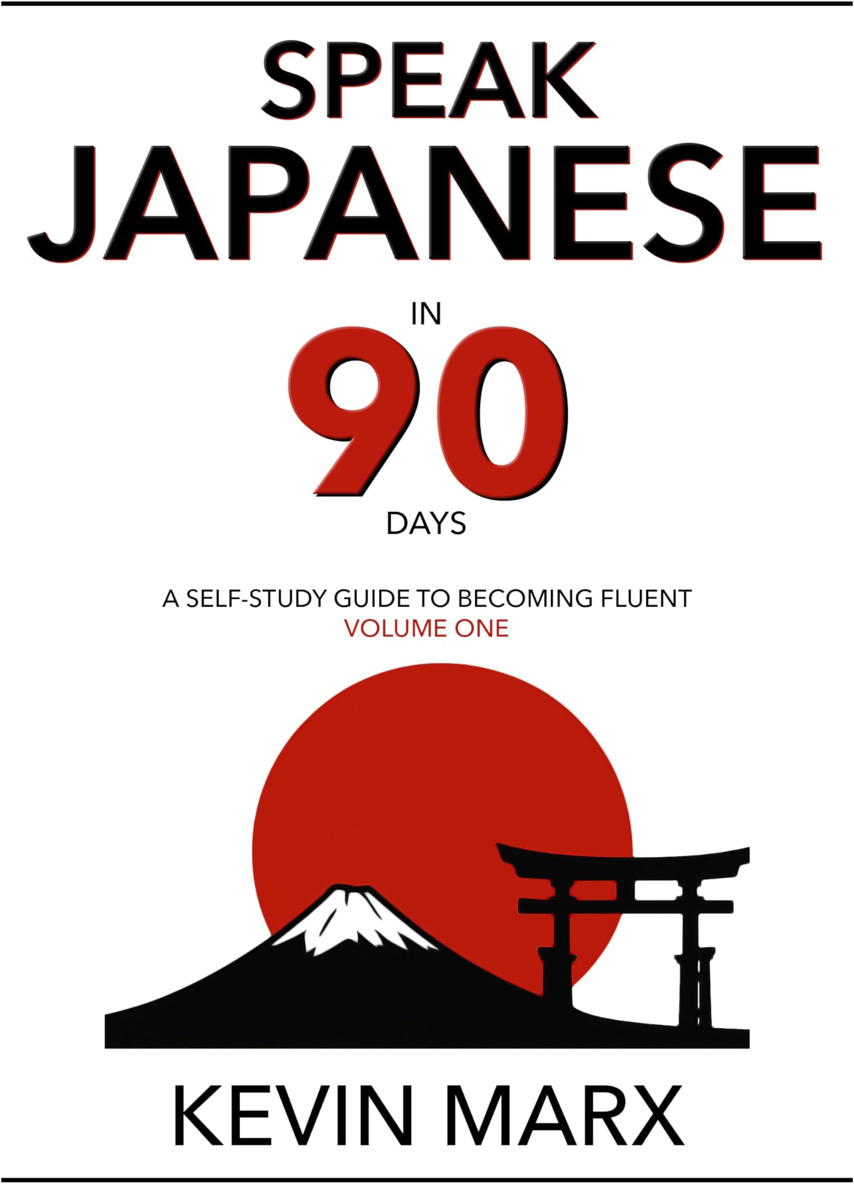 Speak Japanese in 90 Days: A Self Study Guide to Becoming Fluent
