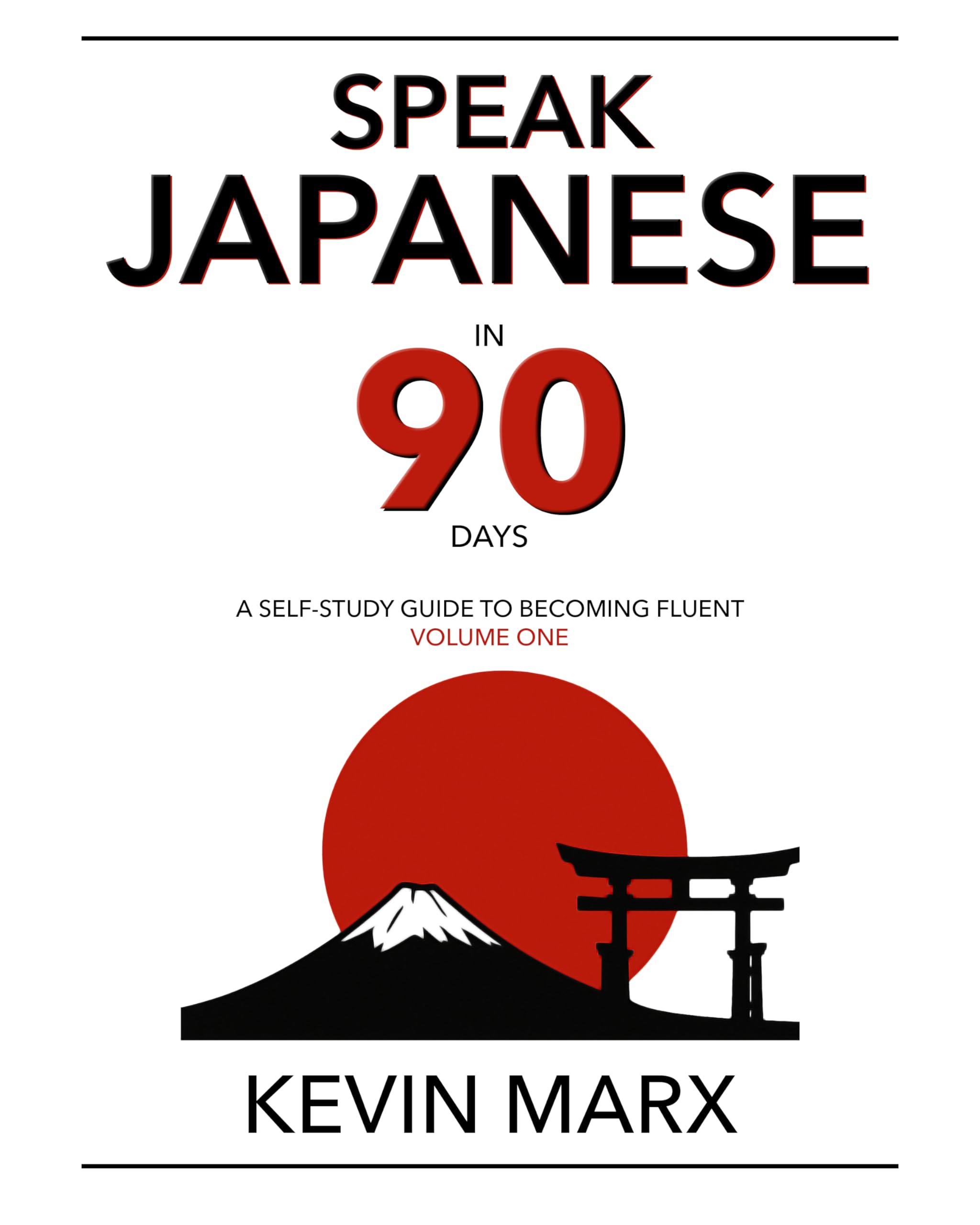 Speak Japanese in 90 Days: A Self Study Guide to Becoming Fluent 3rd Edition, Kindle Edition