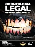 ODONTOLOGIA LEGAL: DOUTRINA E PRÁTICA PERICIAL