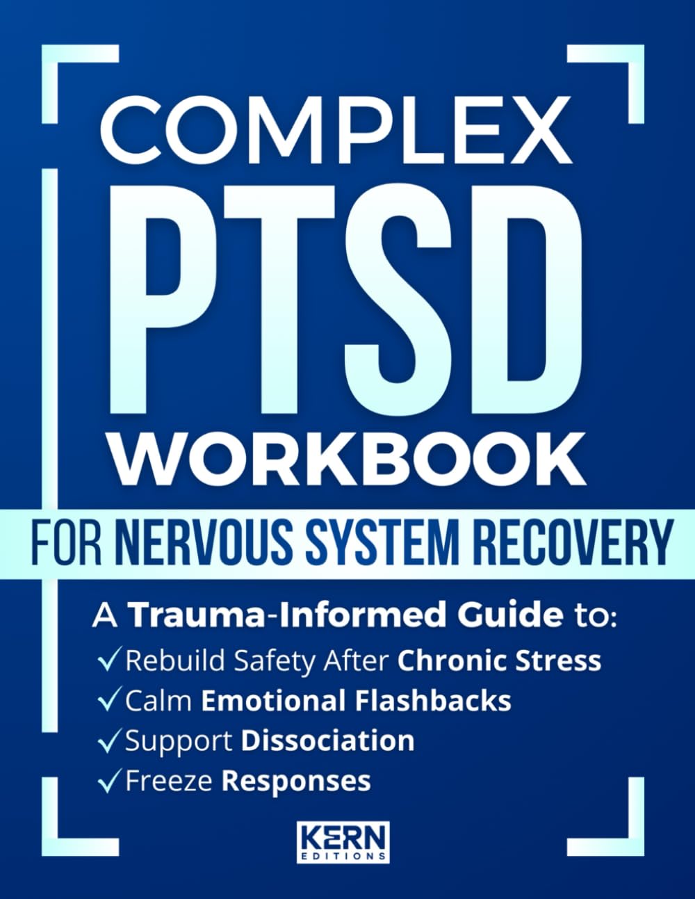 Complex PTSD Workbook for Nervous System Recovery: A Trauma-Informed Guide to Calm Emotional Flashbacks, Support Dissociation and Freeze Responses,