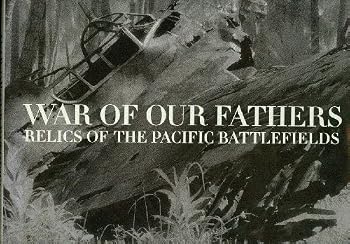 Hardcover War of Our Fathers: Relics of the Pacific Battlefields Book