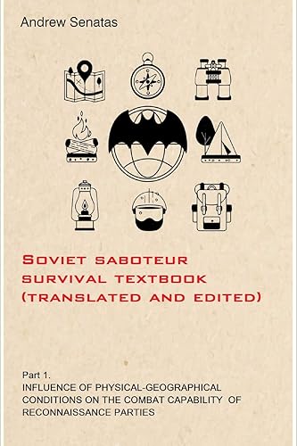Soviet saboteur survival textbook (translated and edited): Part 1 Influence of physical-geographical conditions on the combat capability of reconnaissance parties
