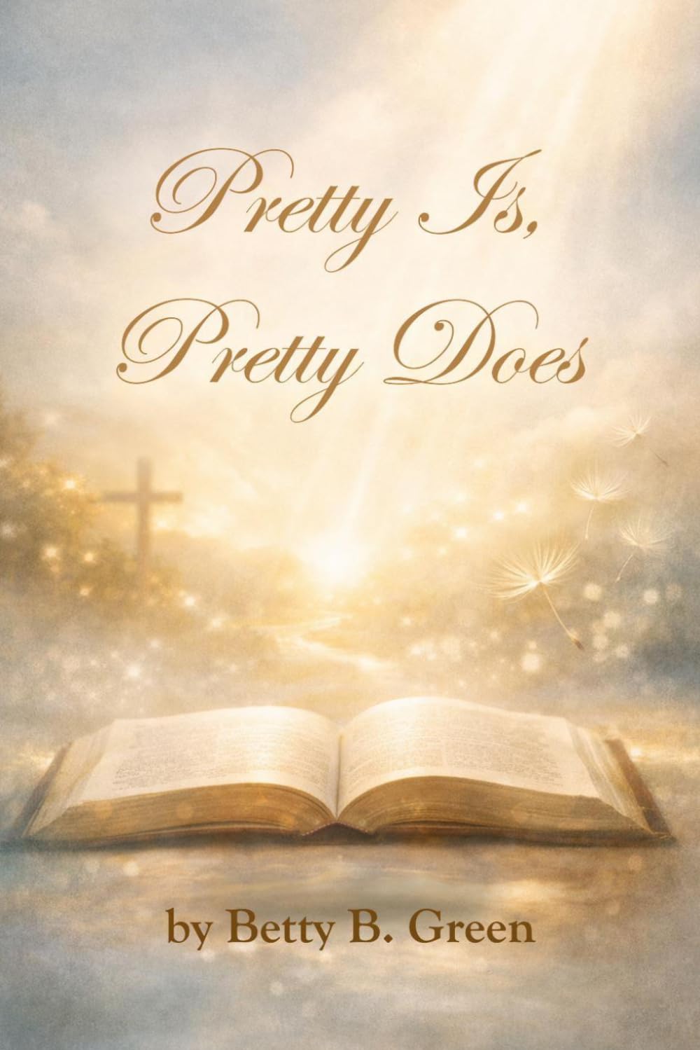 Pretty Is, Pretty Does: A Story of Faith, Kindness, and True Beauty