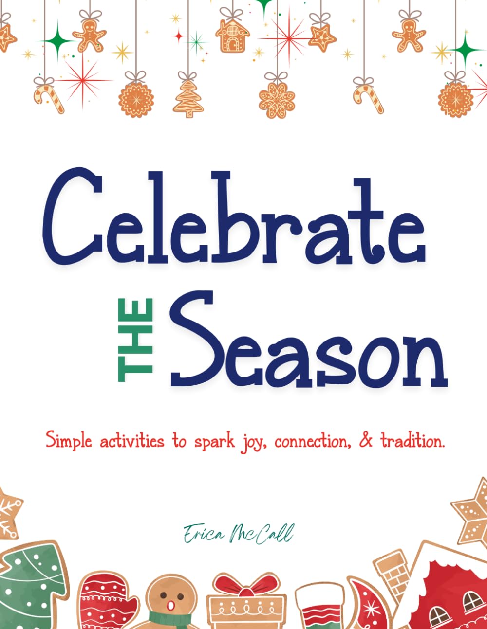 Celebrate the Season: Simple activities to spark joy, connection, & tradition.: A Family Christmas Activity Book